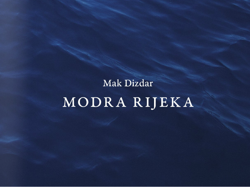 Mehmedalija Mak Dizdar: Modra rijeka - Donkerblauwe rivier - Dark Blue River